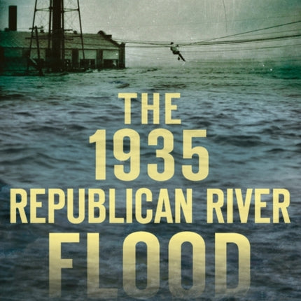The 1935 Republican River Flood Disaster
