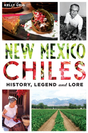 New Mexico Chiles History Legend and Lore