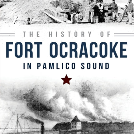 The History of Fort Ocracoke in Pamlico Sound Civil War