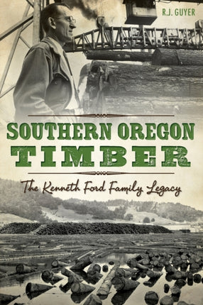 Southern Oregon Timber The Kenneth Ford Family
