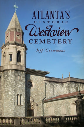 Atlantas Historic Westview Cemetery Landmarks