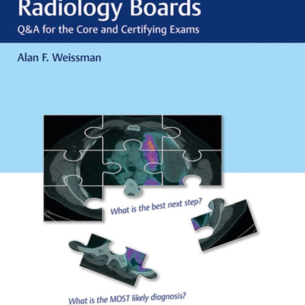 Top Score for the Radiology Boards: Q&A for the Core and Certifying Exams