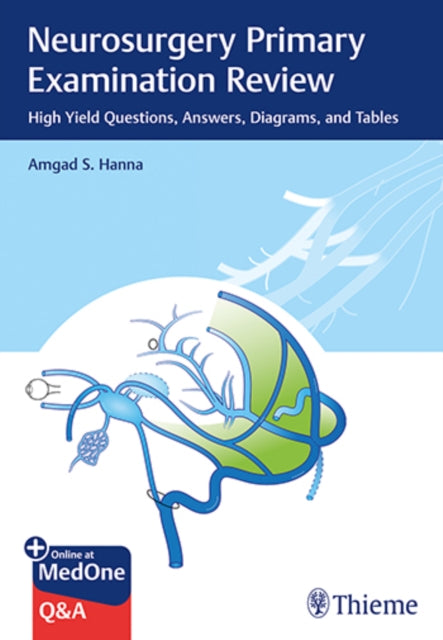 Neurosurgery Primary Examination Review: High Yield Questions, Answers, Diagrams, and Tables