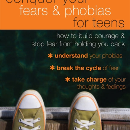 Conquer Your Fears and Phobias for Teens: How to