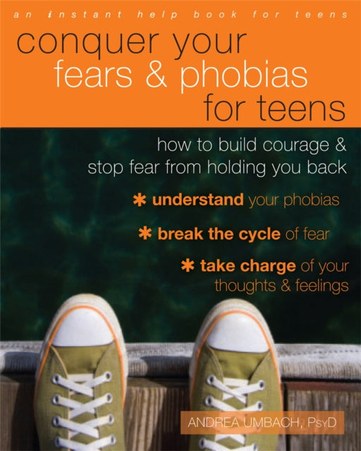 Conquer Your Fears and Phobias for Teens: How to