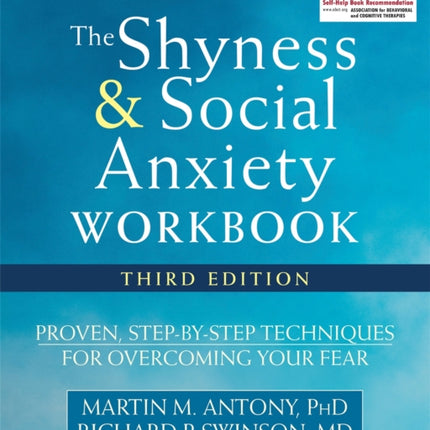 The Shyness and Social Anxiety Workbook, 3rd Edition: Proven, Step-by-Step Techniques for Overcoming Your Fear