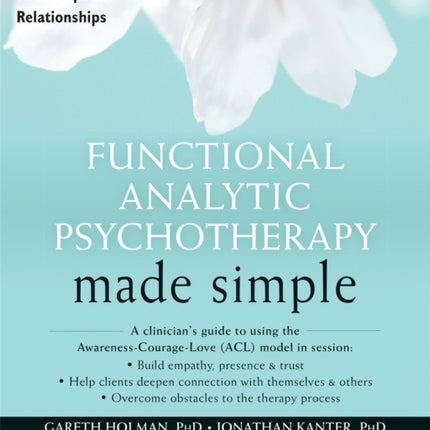 Functional Analytic Psychotherapy Made Simple: A Practical Guide to Therapeutic Relationships