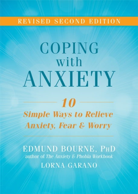 Coping with Anxiety: Ten Simple Ways to Relieve Anxiety, Fear, and Worry