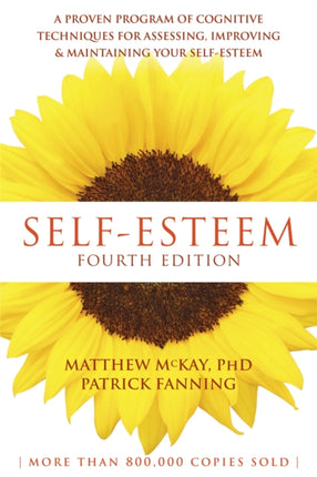 Self-Esteem, 4th Edition: A Proven Program of Cognitive Techniques for Assessing, Improving, and Maintaining Your Self-Esteem