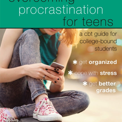 Overcoming Procrastination for Teens: A CBT Guide for College-Bound Students