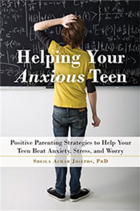 Helping Your Anxious Teen: Positive Parenting