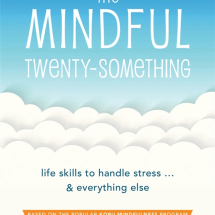 The Mindful Twenty-Something: Life Skills to Handle Stress…and Everything Else