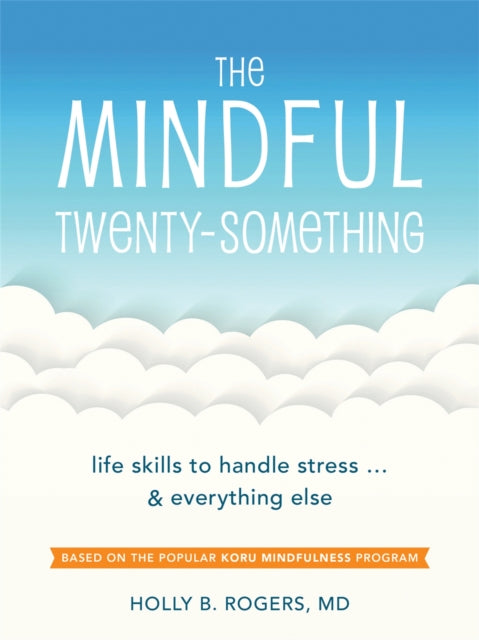 The Mindful Twenty-Something: Life Skills to Handle Stress…and Everything Else