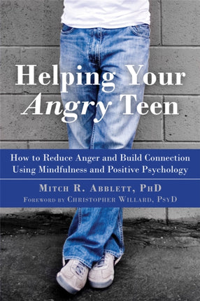 Helping Your Angry Teen: How to Reduce Anger and