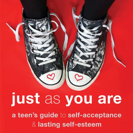 Just As You Are: A Teen's Guide to
