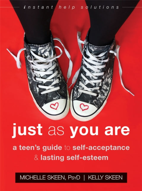 Just As You Are: A Teen's Guide to Self-Acceptance and Lasting Self-Esteem