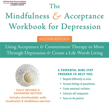 The Mindfulness and Acceptance Workbook for Depression, 2nd Edition: Using Acceptance and Commitment Therapy to Move Through Depression and Create a Life Worth Living