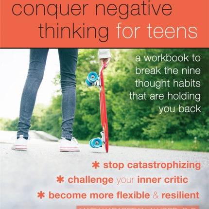 Conquer Negative Thinking for Teens: A Workbook to Break the Thought Habits That Are Holding You Back