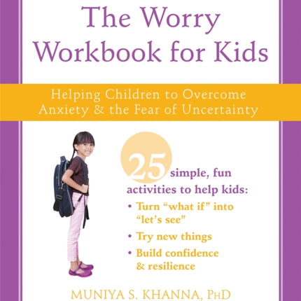 The Worry Workbook for Kids: Helping Children to Overcome Anxiety and the Fear of Uncertainty