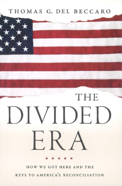 The Divided Era: How We Got Here and the Keys to America's Reconciliation