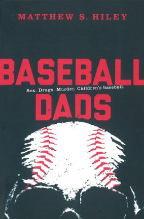 Baseball Dads: Sex. Drugs. Murder. Children's Baseball