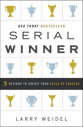 Serial Winner: 5 Actions to Create Your Cycle of Success