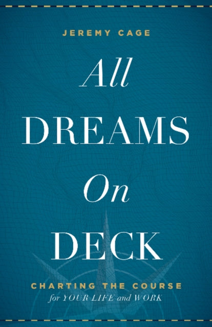 All Dreams on Deck: Charting the Course for Your Life and Work