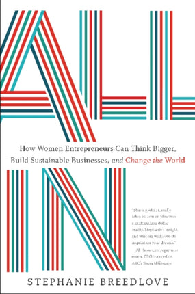 All In: How Women Entrepreneurs Can Think Bigger, Build Sustainable Businesses and Change the World