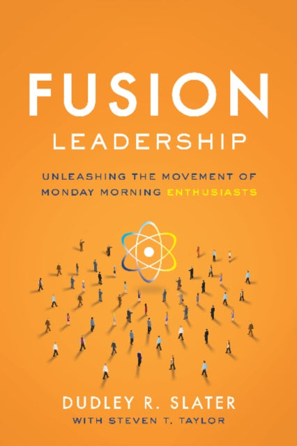 Fusion Leadership: Unleashing the Movement of Monday Morning Enthusiasts