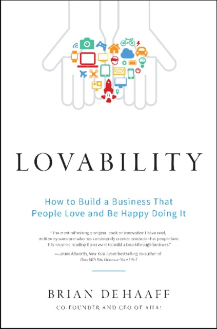 Lovability: How to Build a Business That People Love and Be Happy Doing It