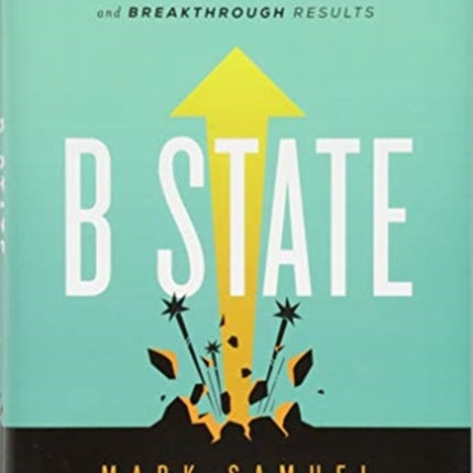 B State: A New Roadmap for Bold Leadership, Brave Culture, and Breakthrough Results