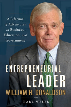 Entrepreneurial Leader: A Lifetime of Adventures in Business, Education, and Government