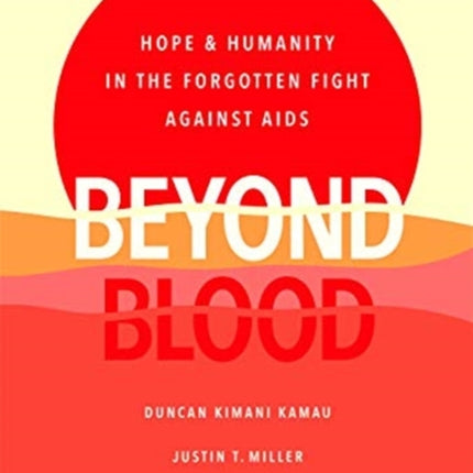 Beyond Blood: Hope and Humanity in the Forgotten Fight Against AIDS