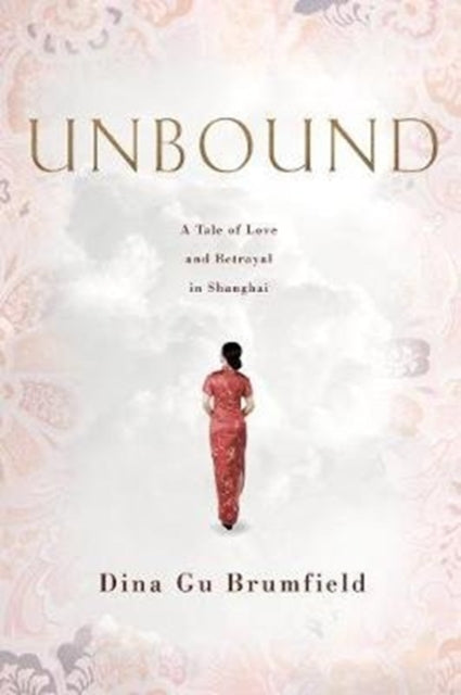 Unbound: A Tale of Love and Betrayal in Shanghai