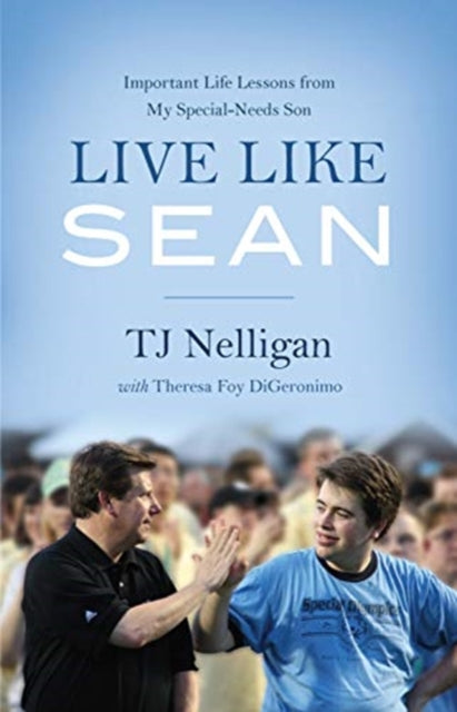 Live Like Sean:  Important Life Lessons from My Special-Needs Son