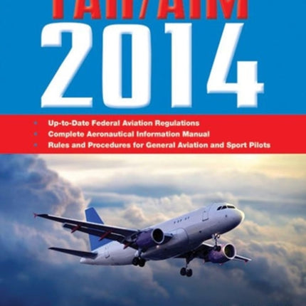 Federal Aviation Regulations/Aeronautical Information Manual 2014