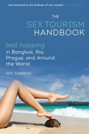 The Sex Tourism Handbook: Bed-Hopping in Bangkok, Rio, Prague, and Around the World