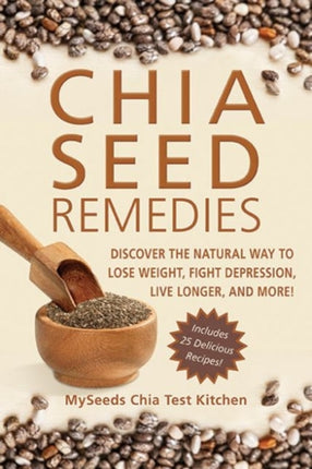 Chia Seed Remedies: Use These Ancient Seeds to
