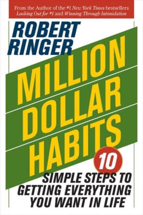 MILLION DOLLAR HABITS 10 Simple Steps to Getting Everything You Want in