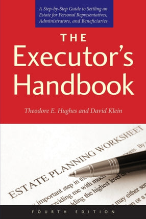 The Executor's Handbook: A Step-by-Step Guide to Settling an Estate for Personal Representatives, Administrators, and Beneficiaries, Fourth Edition