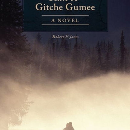 The Run to Gitche Gumee: A Novel