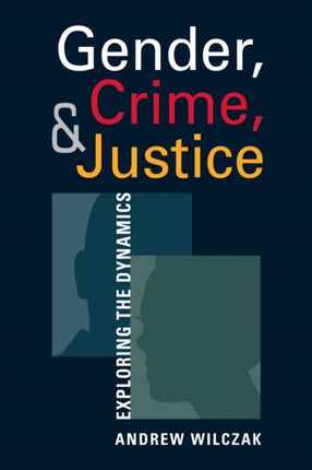 Gender, Crime, and Justice: Exploring the Dynamics