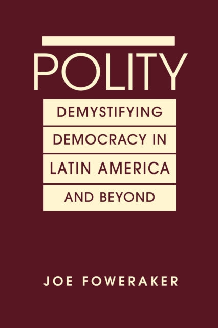 Polity: Demystifying Democracy in Latin America & Beyond