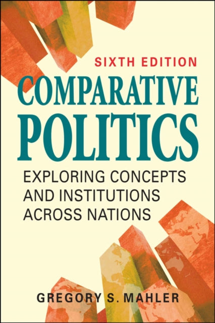 Comparative Politics: Exploring Concepts and Institutions Across Nations