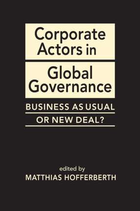 Corporate Actors in Global Governance: Business as Usual or New Deal?