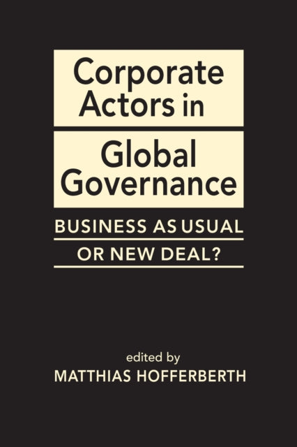 Corporate Actors in Global Governance: Business as Usual or New Deal?