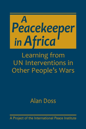 A Peacekeeper in Africa: Learning from UN Interventions in Other People's Wars