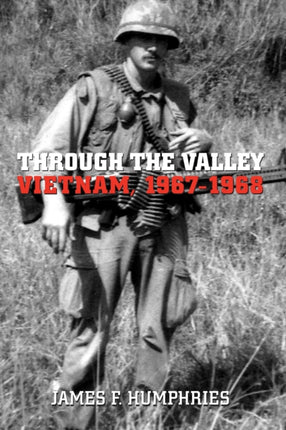 Through the Valley: Vietnam, 1967-1968