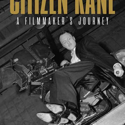 Citizen Kane: A Filmmaker’s Journey