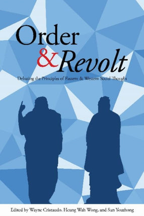 Order and Revolt: Debating the Principles of Eastern and Western Social Thought